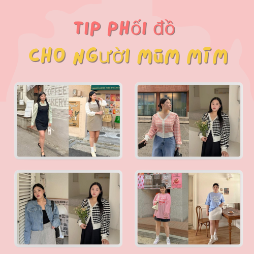 Cách phối đồ cho người mũm mĩm