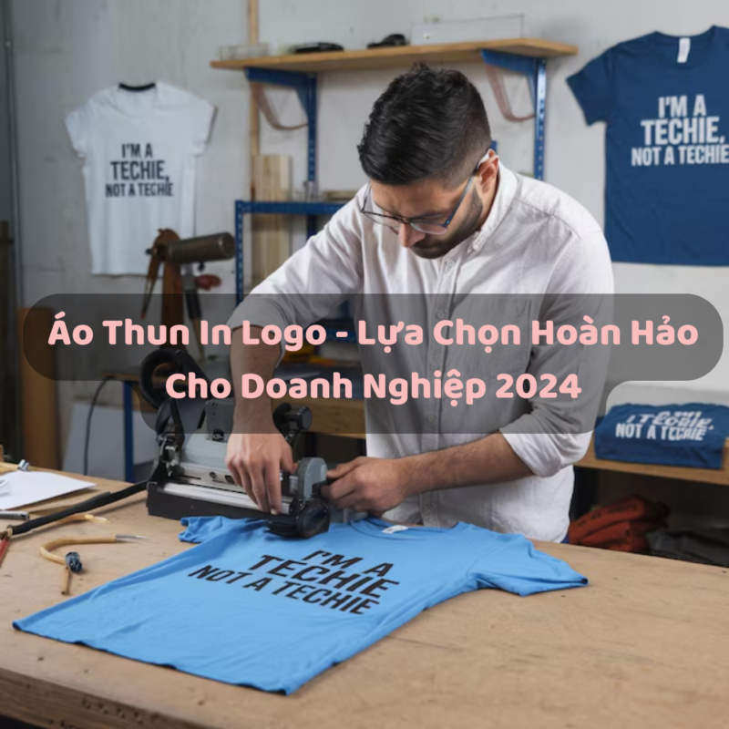 Áo Thun In Logo - Lựa Chọn Hoàn Hảo Cho Doanh Nghiệp 2024