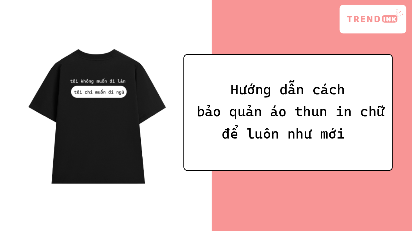 Bí quyết bảo quản áo thun in chữ của Trendink luôn như mới